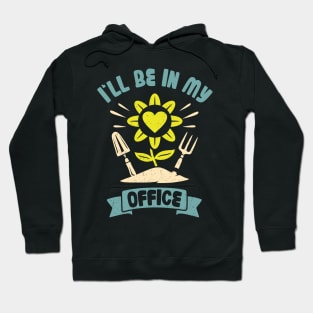 Funny Gardener Pun Plant Lover I'll Be In My Office Hoodie